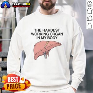 Awesome sweatshirt featuring 'The Hardest Working Organ in My Body' design, perfect for health enthusiasts and casual wear.