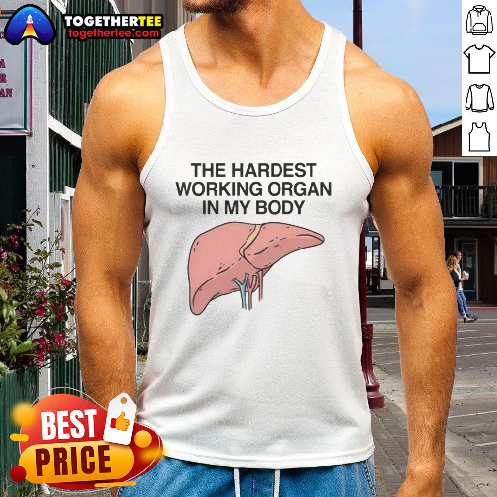 Awesome tank top featuring 'The Hardest Working Organ in My Body' design, perfect for fitness enthusiasts and organ lovers.