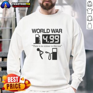 Awesome World War sweatshirt featuring a powerful message: 'There Is No Winner In This War' for peace advocates.