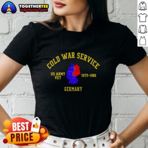 Good Cold War Service Germany US Army Veteran 1975 to 1981 Ladies Tee showcasing pride in military service and history.