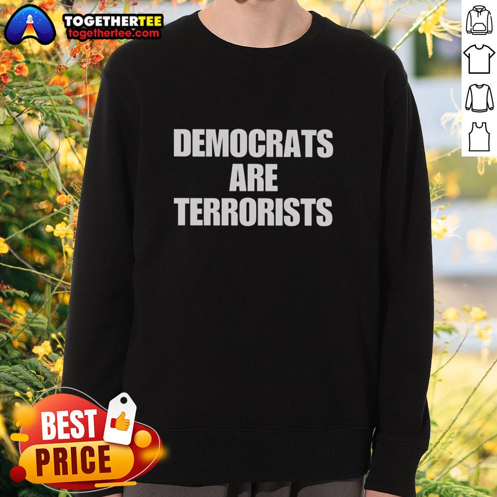 Good Democrats Are Terrorists sweatshirt featuring bold text design on a casual black hoodie, perfect for political statement wear.