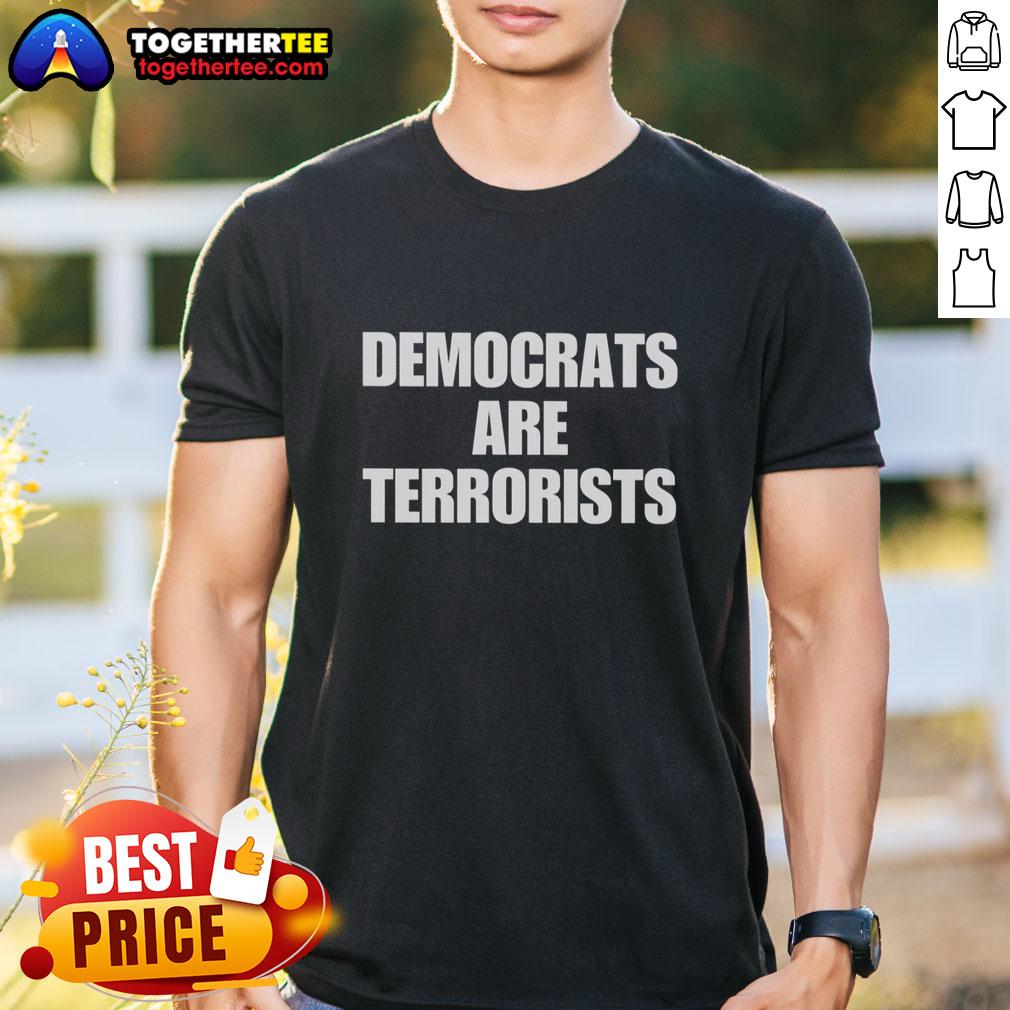 Good Democrats Are Terrorists T-Shirt featuring bold text design, perfect for political statement and activism.