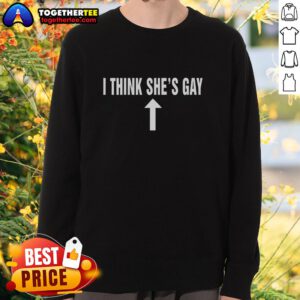 Good I Think She's Gay Sweatshirt featuring a trendy design for LGBTQ+ pride and casual wear.