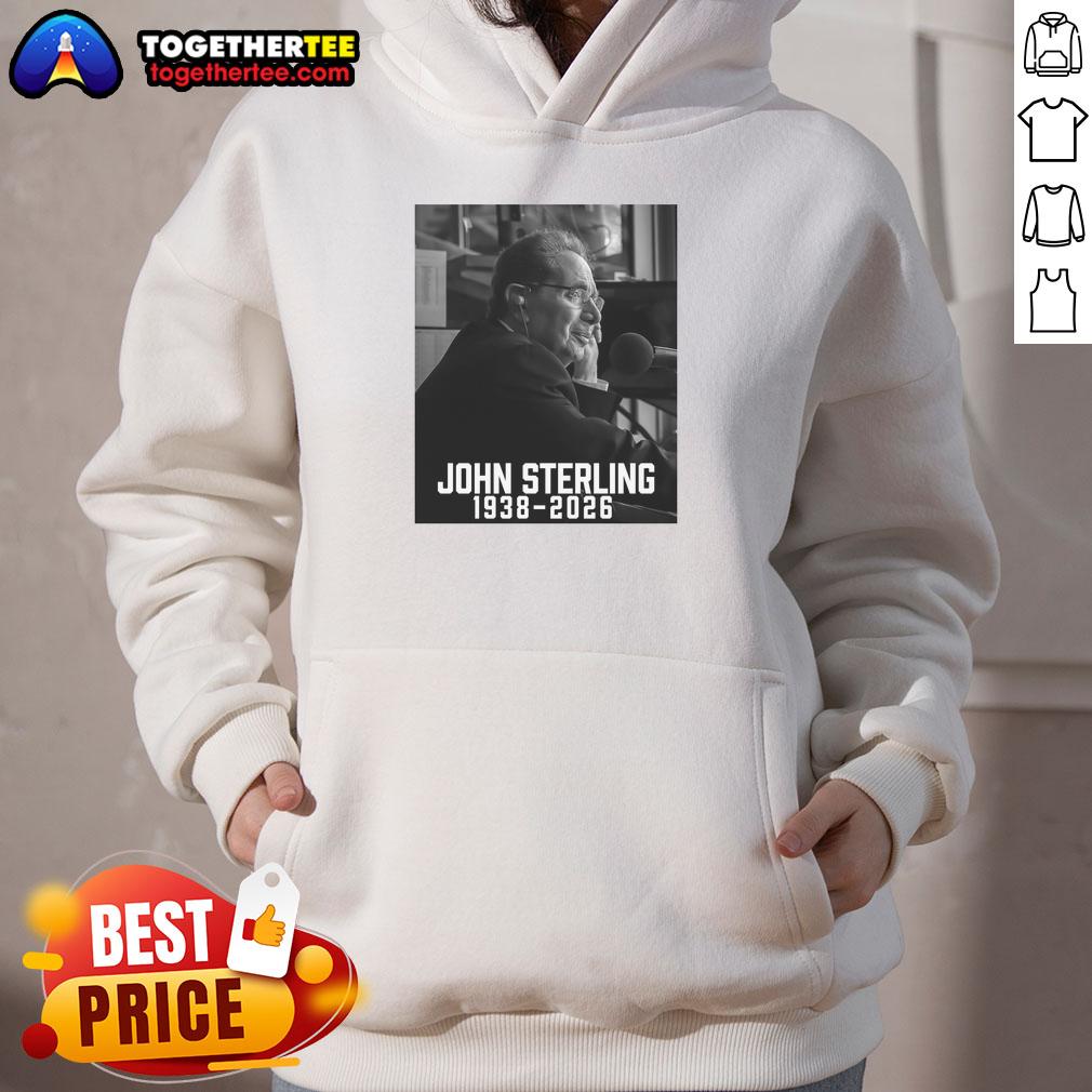 Alt Text: Good John Sterling Rest In Peace 19382026 hoodie featuring a stylish design in tribute to the legendary broadcaster.
