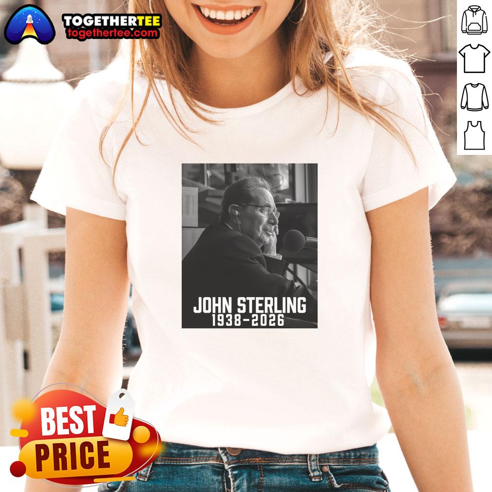 Good John Sterling Rest In Peace 19382026 ladies tee featuring a heartfelt tribute design for fans.