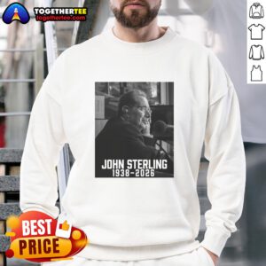 Good John Sterling Rest In Peace 19382026 sweatshirt featuring a commemorative design honoring John Sterling.