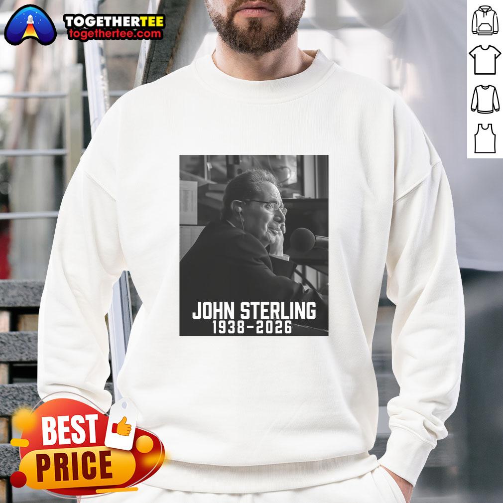 Good John Sterling Rest In Peace 19382026 sweatshirt featuring a commemorative design honoring John Sterling.