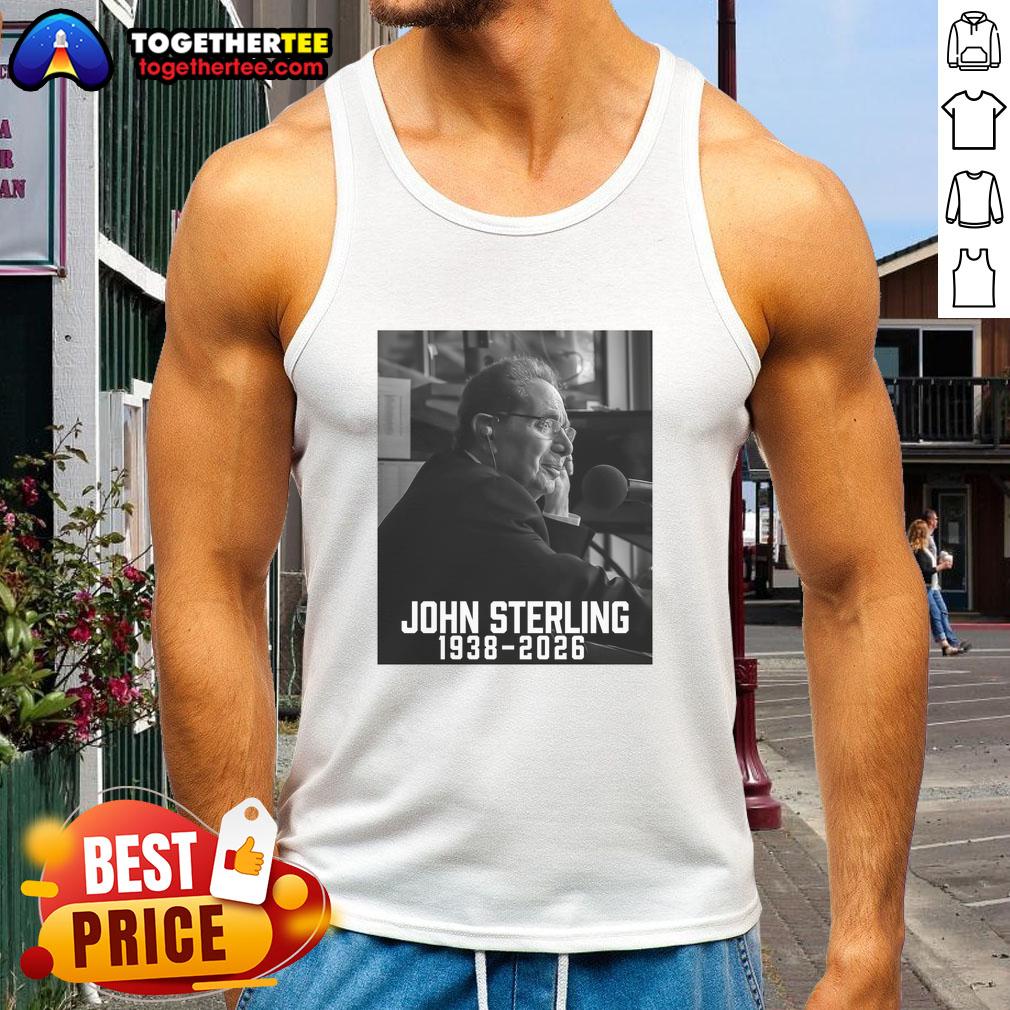 Good John Sterling Rest In Peace 19382026 tank top featuring a stylish tribute design for fans and supporters.
