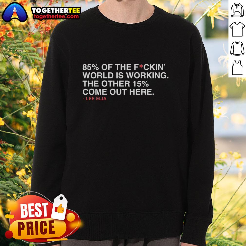 Good Lee Elia sweatshirt featuring the quote about work ethic, ideal for fans of motivational apparel.