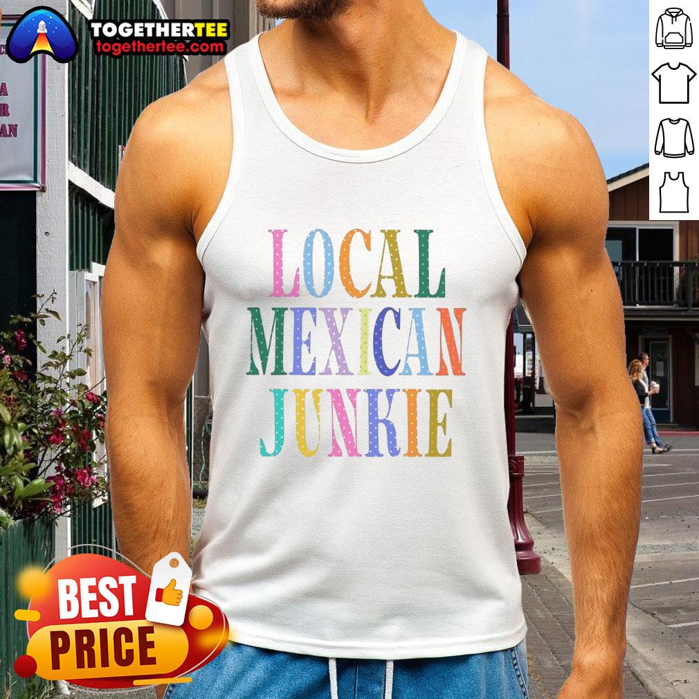 Good Local Mexican Junkie Tank Top featuring vibrant colors and unique design, perfect for casual summer wear.