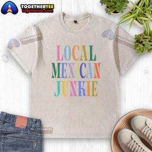Good Local Mexican Junkie washed t-shirt in vibrant colors, showcasing a trendy design for casual wear enthusiasts.