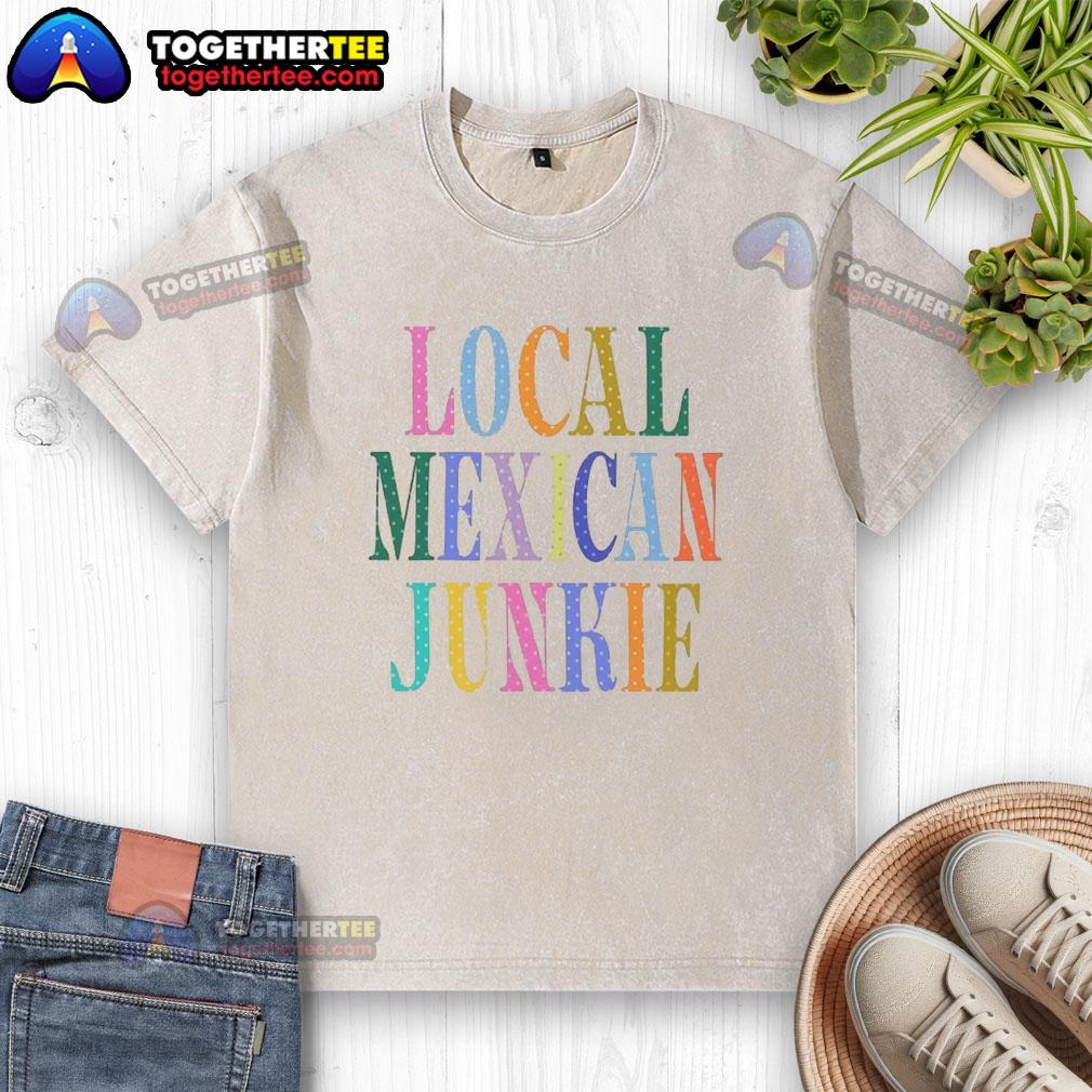 Good Local Mexican Junkie washed t-shirt in vibrant colors, showcasing a trendy design for casual wear enthusiasts.