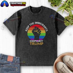 Hot 'Keep The Immigrants, Deport Trump' washed t-shirt showcasing a bold political statement on immigration issues.
