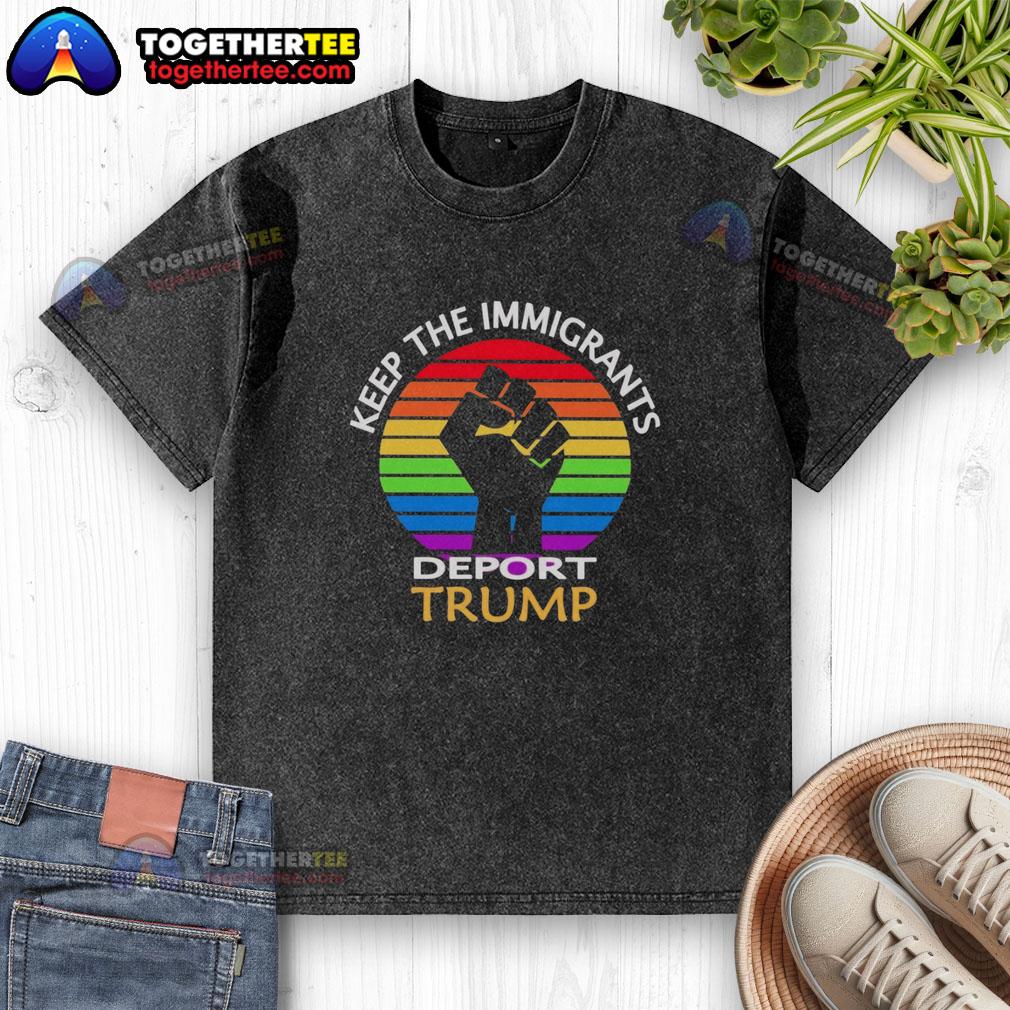 Hot 'Keep The Immigrants, Deport Trump' washed t-shirt showcasing a bold political statement on immigration issues.