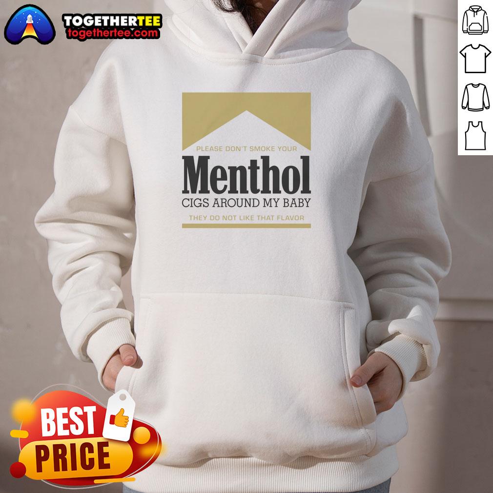 Gold hoodie with text 'Please Don't Smoke Your Menthol Cigs Around My Baby' promoting smoke-free environments for children.