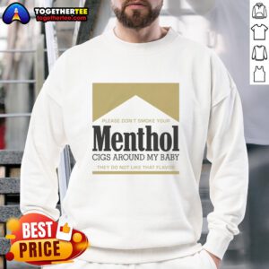 Gold sweatshirt with text 'Please Don't Smoke Your Menthol Cigs Around My Baby' promoting smoke-free environments for children.