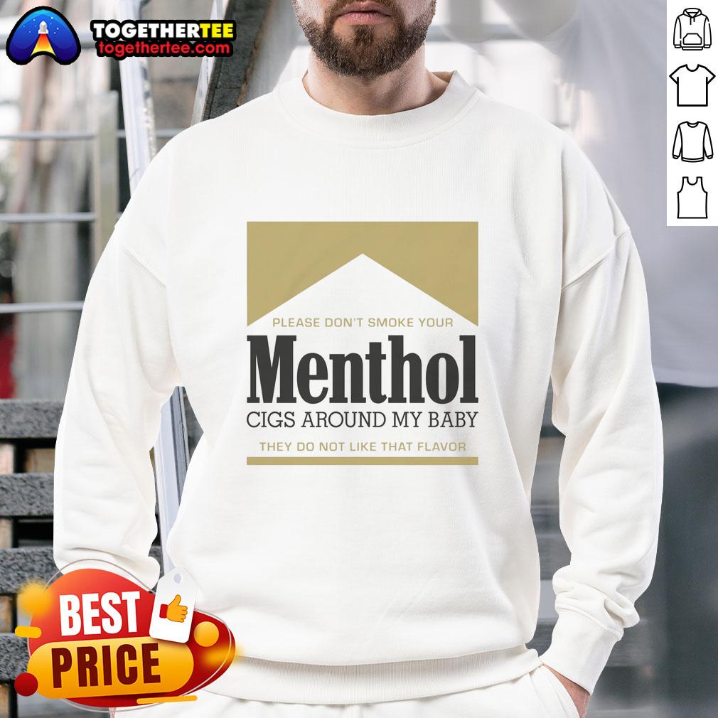 Gold sweatshirt with text 'Please Don't Smoke Your Menthol Cigs Around My Baby' promoting smoke-free environments for children.