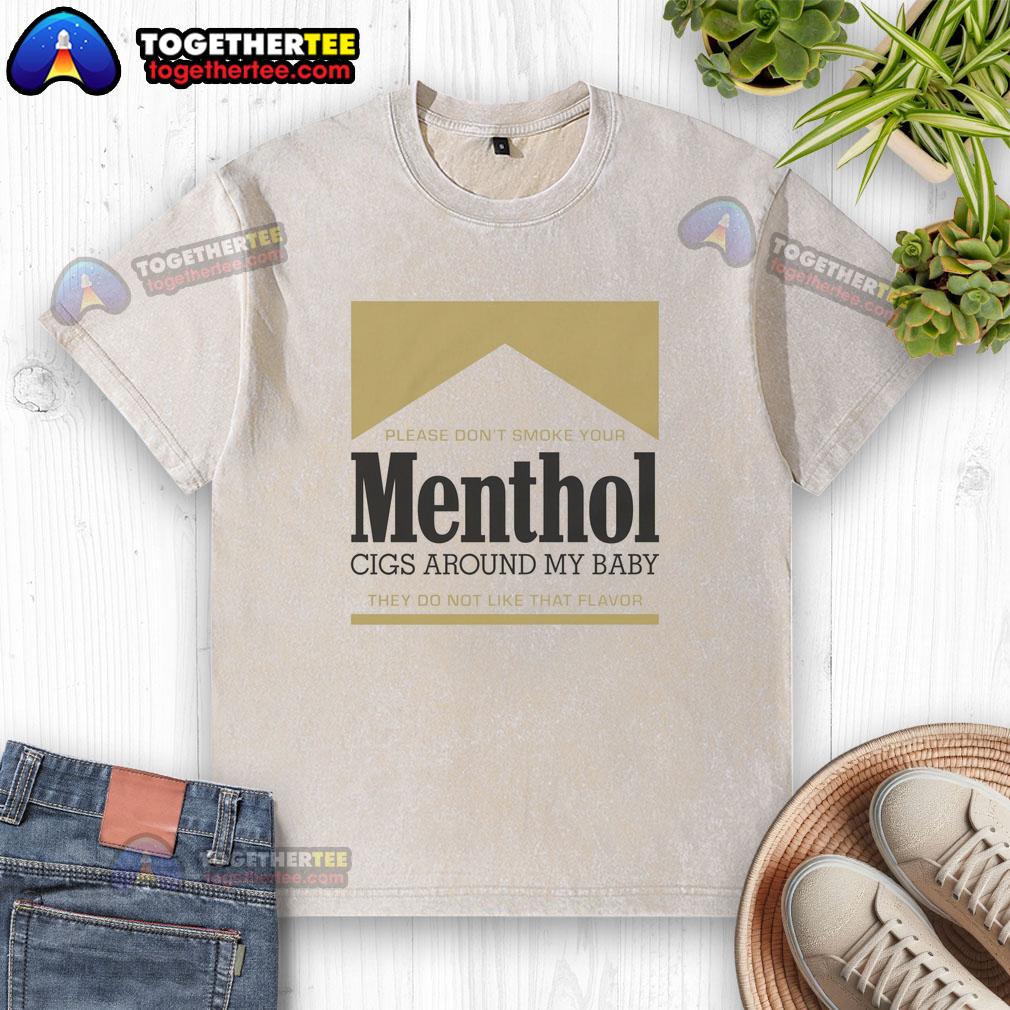 Gold washed t-shirt with 'Please Don't Smoke Your Menthol Cigs Around My Baby' slogan, promoting a smoke-free environment.