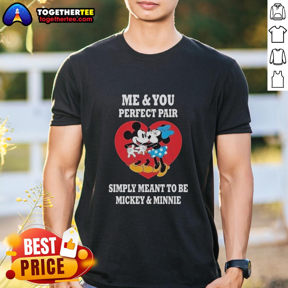 Official Mickey and Minnie T-Shirt featuring 'Me and You Perfect Fair Simply Meant To Be' design, perfect for Disney lovers.