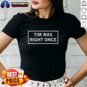 Official Tim Was Right Once frame letter ladies tee featuring a stylish design and vibrant colors for trendy outfits.