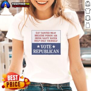 Original Ladies Tee: 'Eat Tainted Meat, Breathe Poison Air' - Vote Republican design promoting self-reliance and awareness.