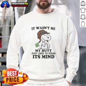 Original 'It Wasn't Me, My Butt Just Likes to Speak Its Mind' sweatshirt in a stylish design for casual wear.