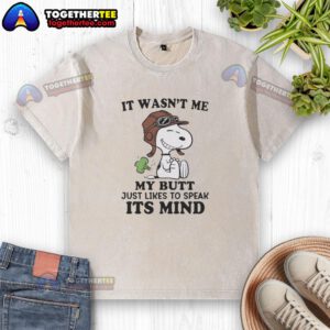 Alt Text: Original 'It Wasn't Me, My Butt Just Likes to Speak Its Mind' washed t-shirt, featuring a humorous graphic design.