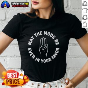 Original May The Mods Be Ever In Your Favor Ladies Tee featuring a stylish design perfect for fans of graphic tees.
