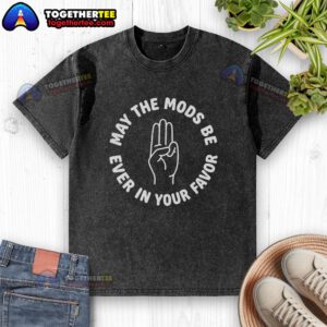 Original May The Mods Be Ever In Your Favor washed t-shirt featuring a stylish design for fans of unique graphic tees.