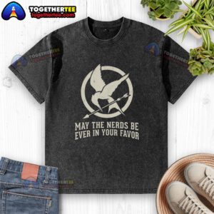 Original May The Nerds Be Ever In Your Favor washed t-shirt, featuring a fun design for geek culture enthusiasts.