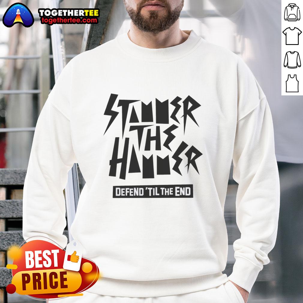 Top Stammer The Hammer Defend Til The End sweatshirt featuring a bold design, perfect for casual wear.