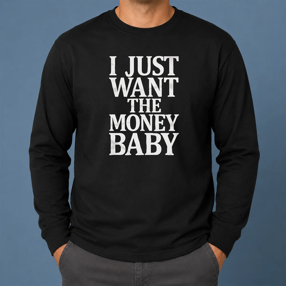 Awesome I Just Want The Money Baby Long Sleeve Shirt Awesome I Just Want The Money Baby Long Sleeve Shirt