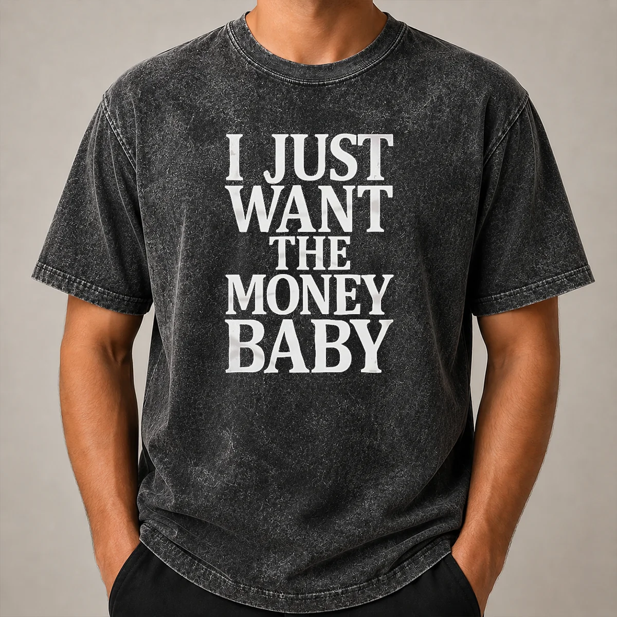 Awesome I Just Want The Money Baby Washed T Shirt Awesome I Just Want The Money Baby Washed T-Shirt