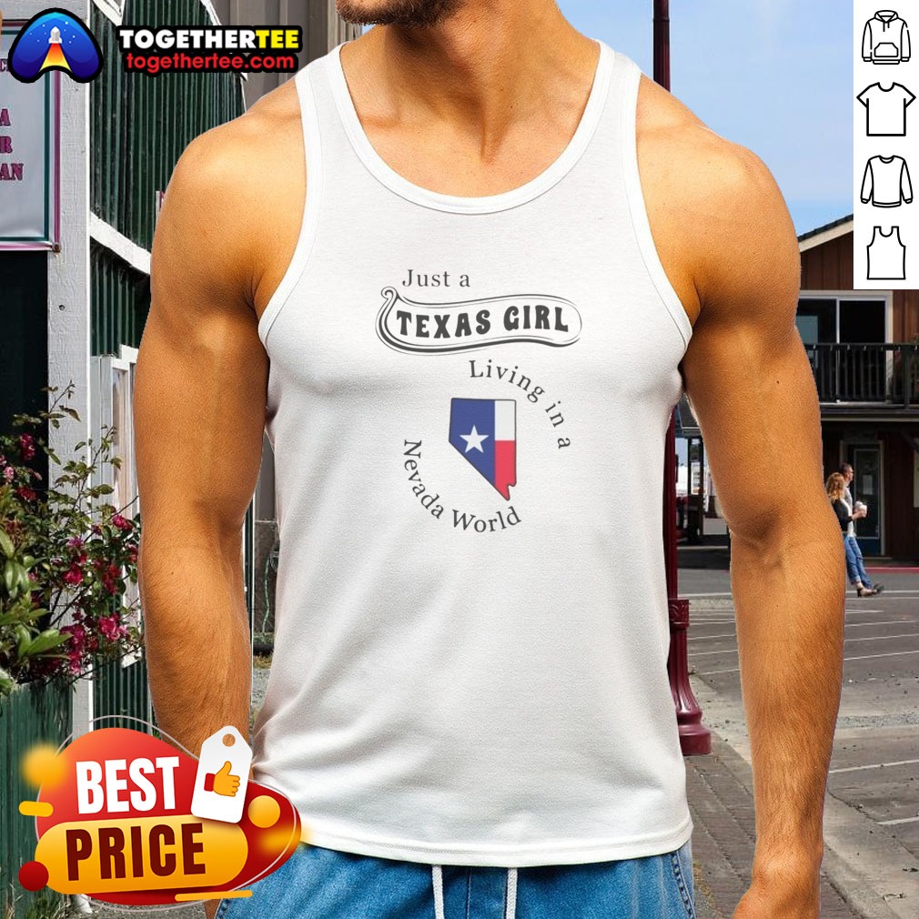 Awesome Just A Texas Girl Living In A Nevada World Map State Shirt on Tank Top Awesome Just A Texas Girl Living In A Nevada World Map State Shirt shown as a tank top preview