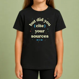 Funny But Did You Cite Your Sources Kids T-Shirt