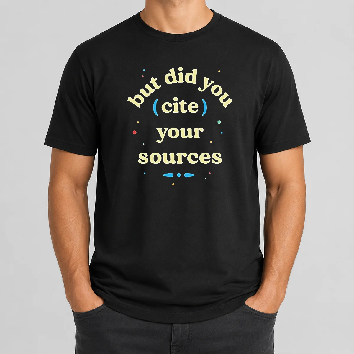 Funny But Did You Cite Your Shirt Funny But Did You Cite Your Shirt