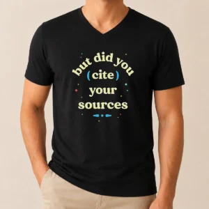 Funny But Did You Cite Your Sources V-Neck Shirt