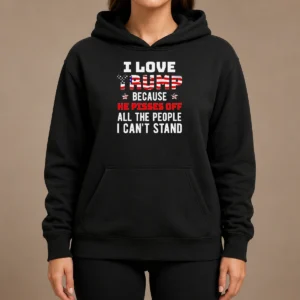 Funny Donald Trump American Flag I Love Because He Pisses Off All The People I Can'T Stand Hoodie in black, front view
