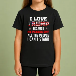 Funny Donald Trump American Flag I Love Because He Pisses Off All The People I Can'T Stand kids t shirt with bold text and flag design