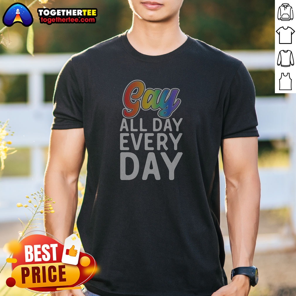 Funny Gay All Day Every Day Shirt Funny Gay All Day Every Day Shirt