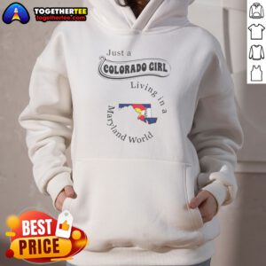 Funny Just A Colorado Girl Living In A Maryland World Map Hoodie featuring a unique state-themed graphic.
