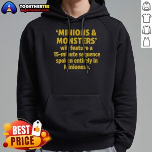 Funny Minions And Monsters Will Feature A 15 Minute Sequence Spoken Entirely In Minionese Hoodie with colorful graphic print on front