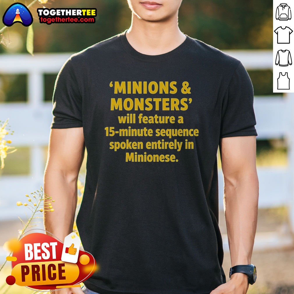 Funny Minions And Monsters Will Feature A 15 Minute Sequence Spoken Entirely In Minionese Shirt on Classic Shirt Funny Minions And Monsters Will Feature A 15 Minute Sequence Spoken Entirely In Minionese Shirt shown as a classic shirt preview