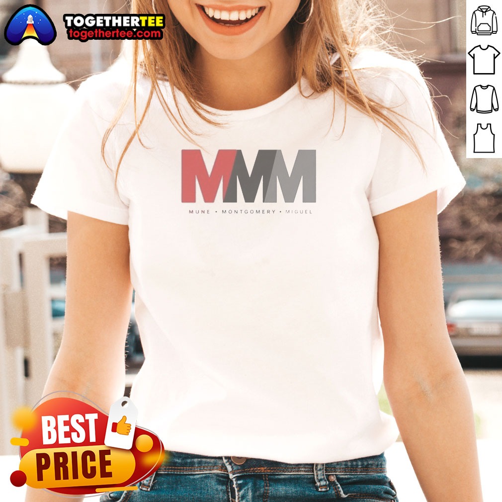 Funny Mune Montgomery Miguel MMM Ladies Shirt Funny Mune Montgomery Miguel MMM Ladies Shirt