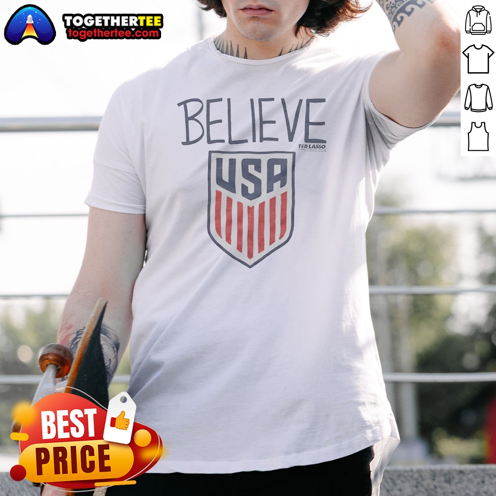 Funny Ted Lasso Believe USA National Shirt Funny Ted Lasso Believe USA National Shirt