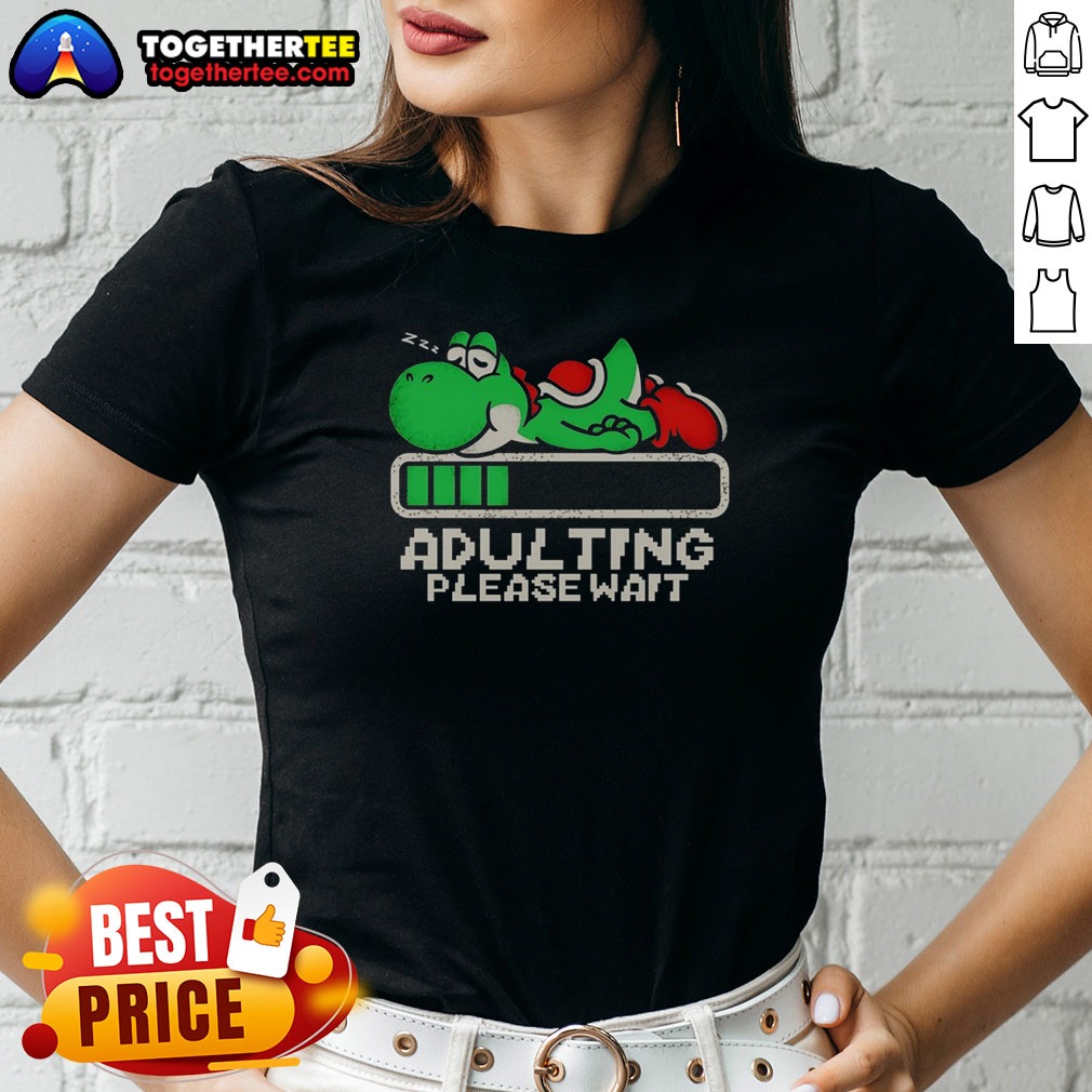 Good Nice Yoshi Super Adulting Please Ladies Shirt Good Nice Yoshi Super Adulting Please Ladies Shirt