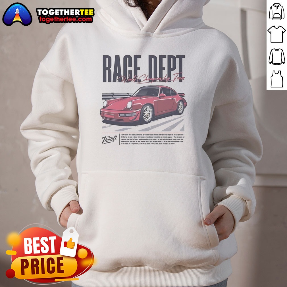 Good Throtl Race Dept Porsche 911 World Championship Team Shirt on Hoodie Good Throtl Race Dept Porsche 911 World Championship Team Shirt shown as a hoodie preview