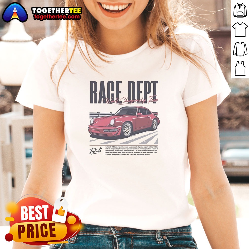 Good Throtl Race Dept Porsche 911 World Championship Team Shirt on Ladies Shirt Good Throtl Race Dept Porsche 911 World Championship Team Shirt shown as a ladies shirt preview