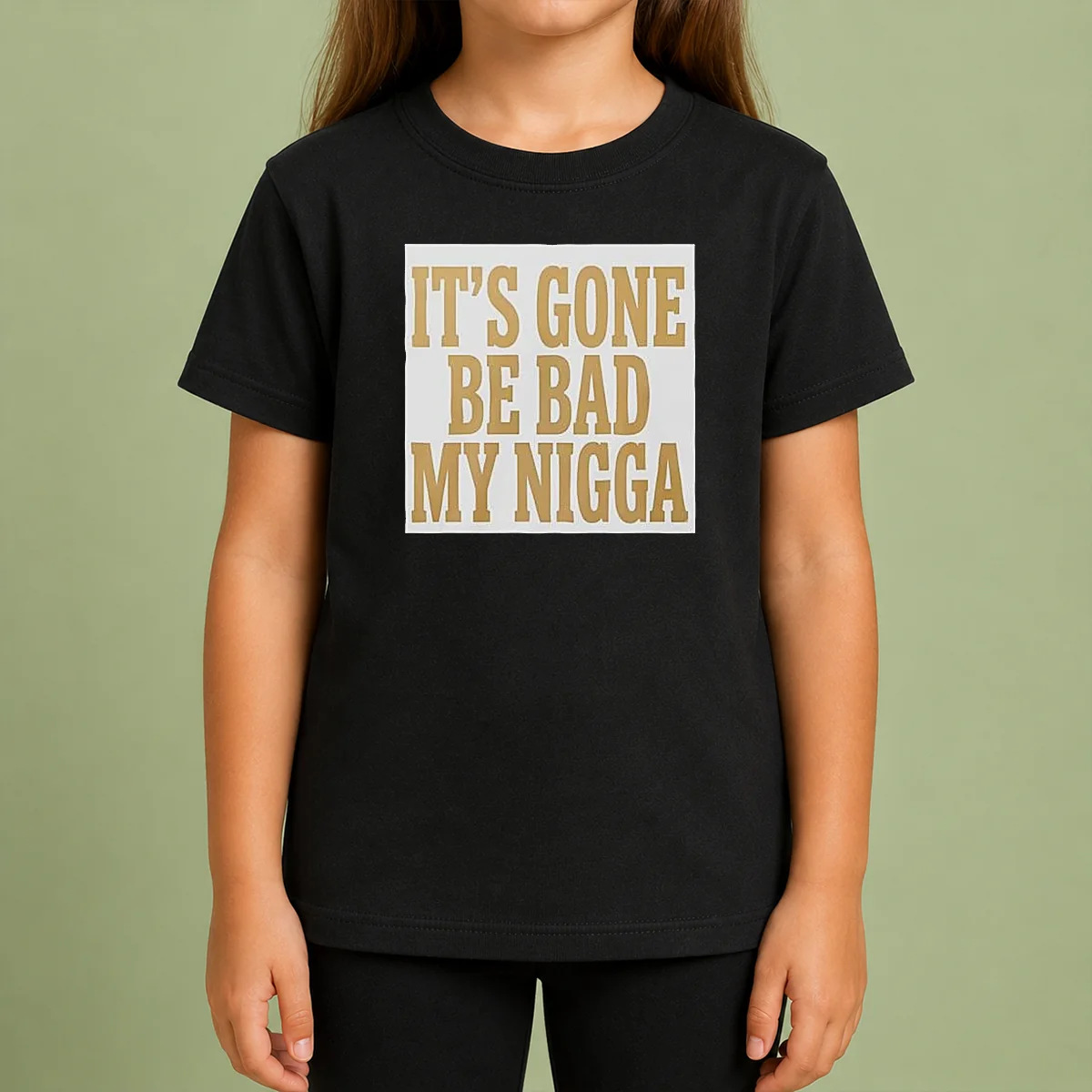 Hot Its Gone Be Bad My Nigga Kids T Shirt Hot Its Gone Be Bad My Nigga Kids T-Shirt