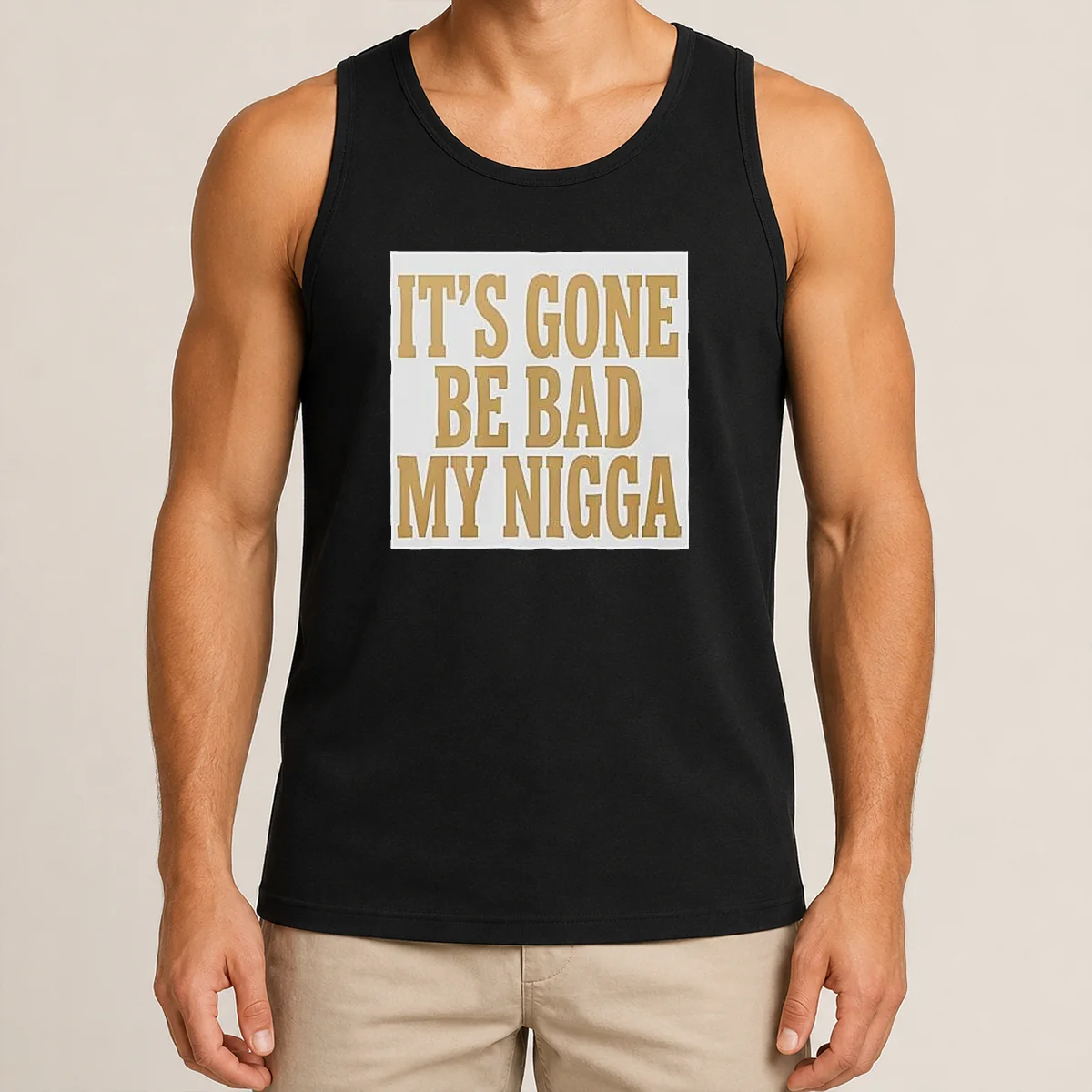 Hot Its Gone Be Bad My Nigga Tank Top Hot Its Gone Be Bad My Nigga Tank Top in black, sleeveless casual wear with bold white text